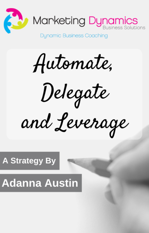 Automate, Delegate And Leverage