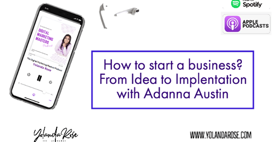 How To Start A Business: From Idea To Implementation With Adanna Austin