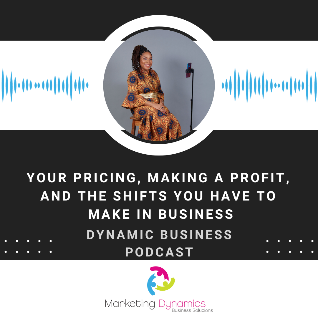 Your Pricing, Making A Profit And The Shifts You Have To Make In Business